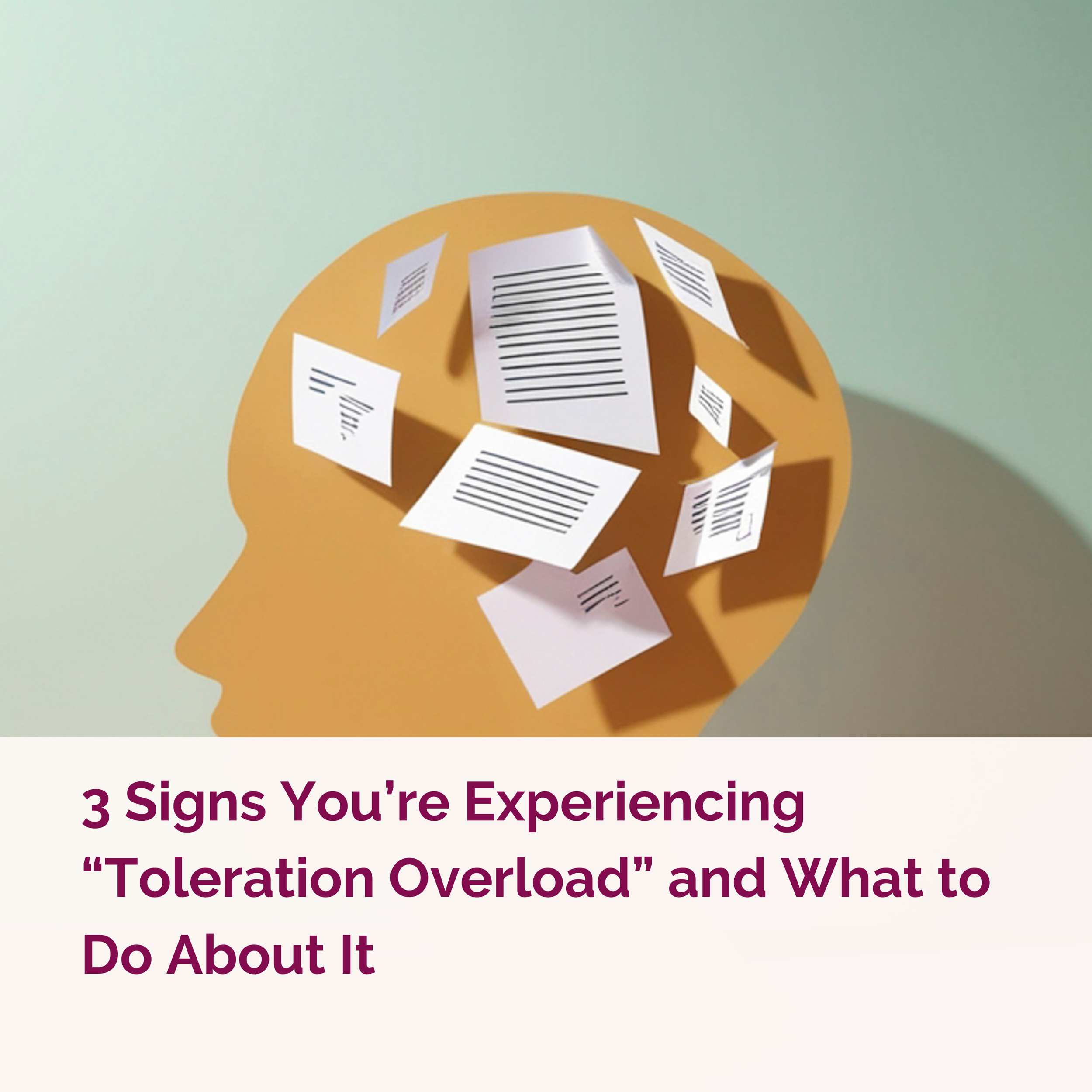 3 Signs You're Experiencing "Toleration Overload" and What to Do About It