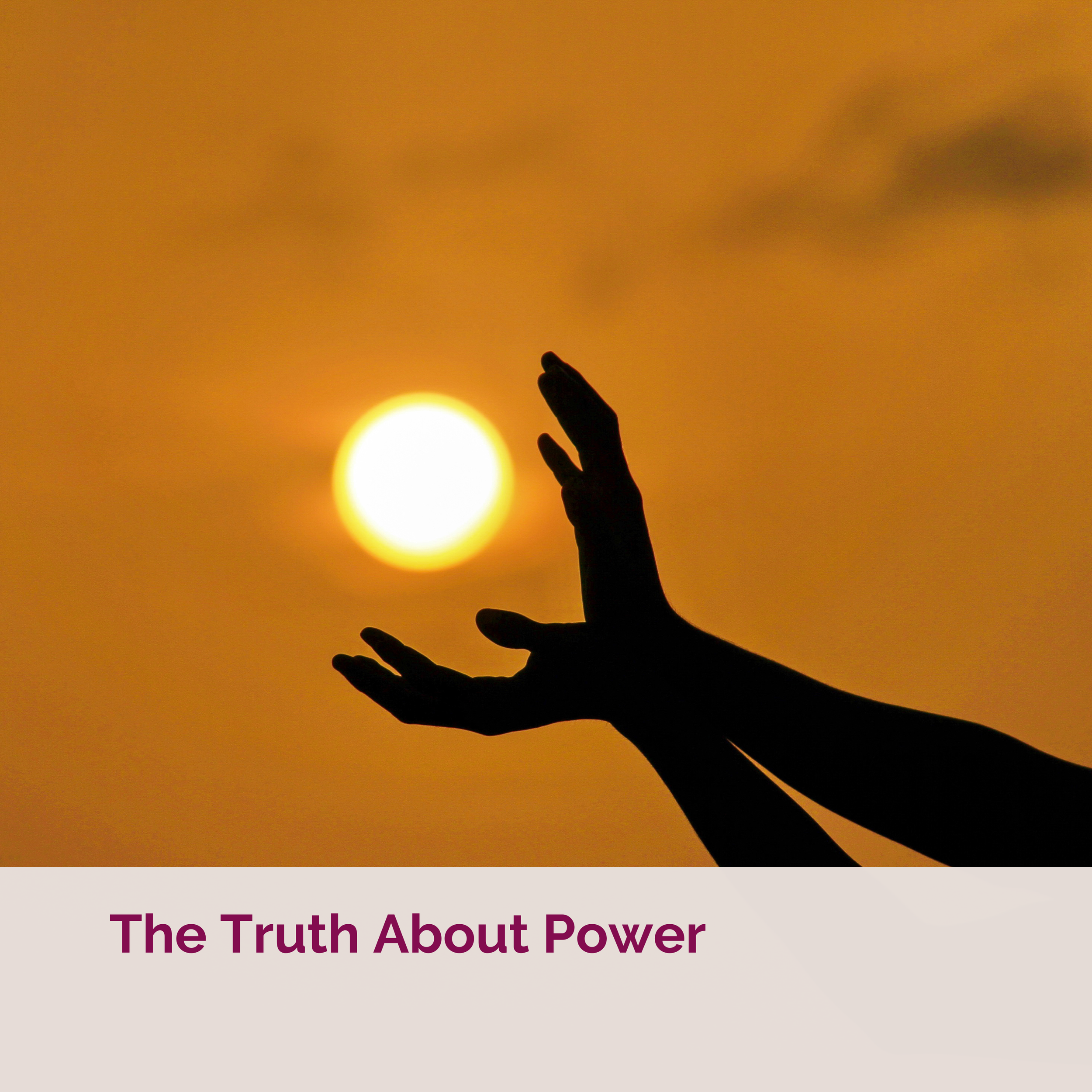 The Truth About Power