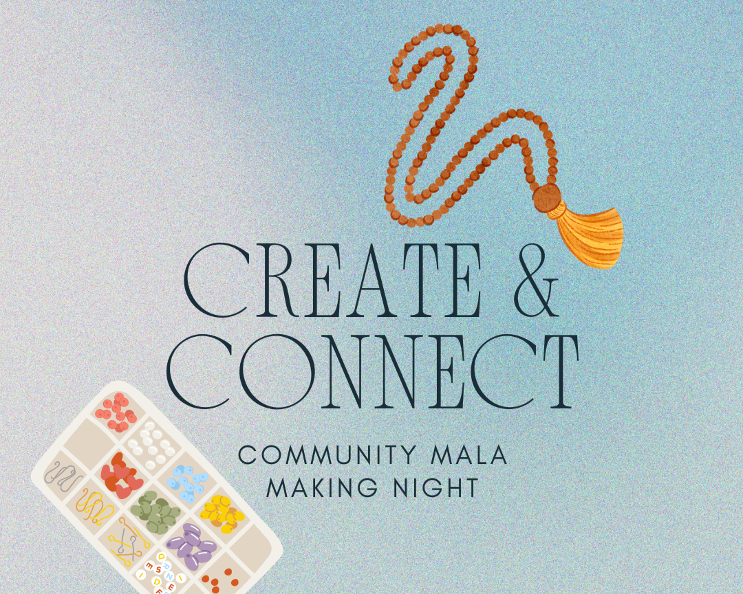 Create &amp; Connect: Community Mala Making Night