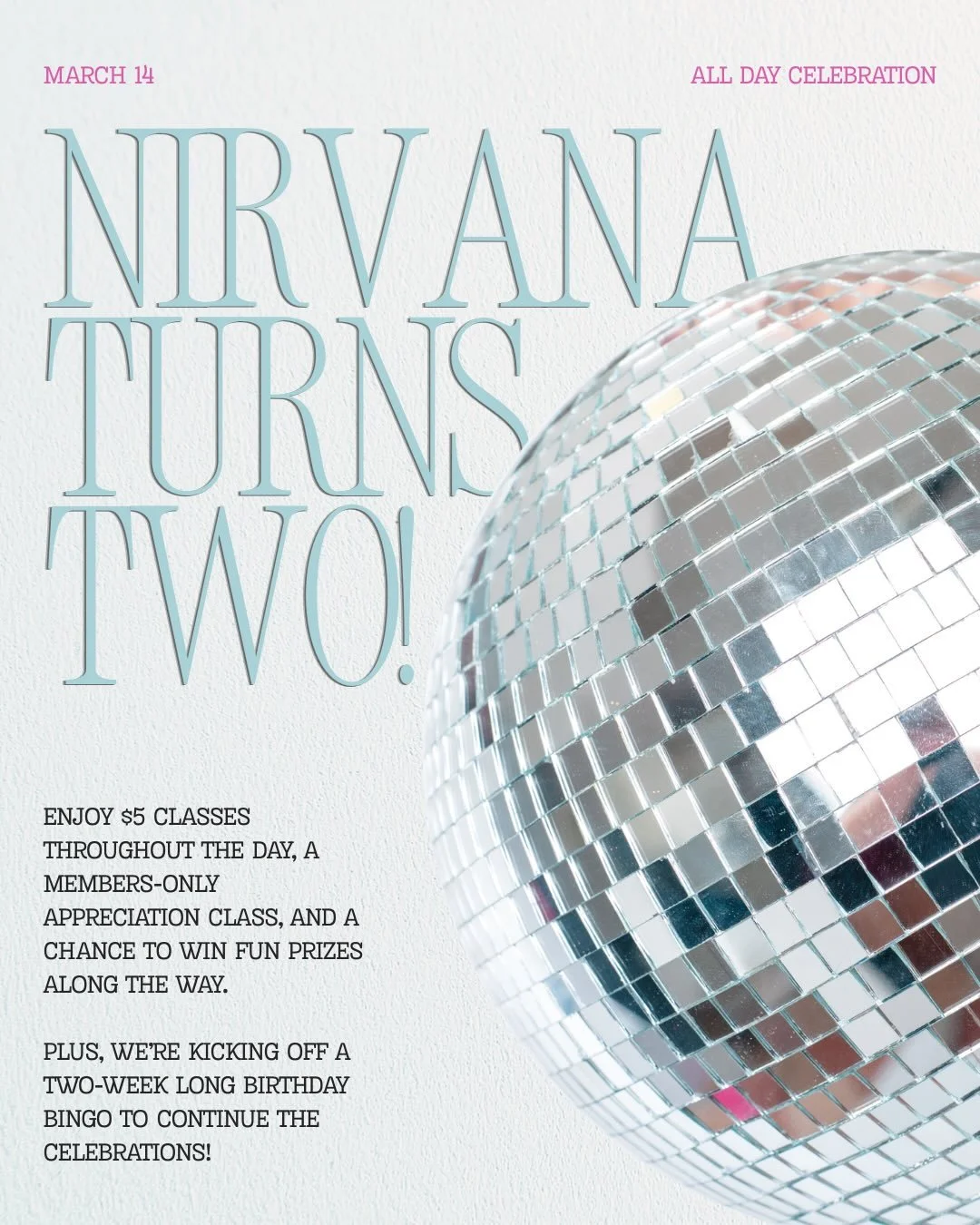 ✨Nirvana turns TWO✨

Join us on MARCH 14 for a full day of special birthday classes! 🌊 Take one class or stay for a few:
🪩 $5 classes throughout the day, free for unlimited members
🪩 Prize raffle for attendees after each $5 class
🪩 MEMBERS-ONLY p