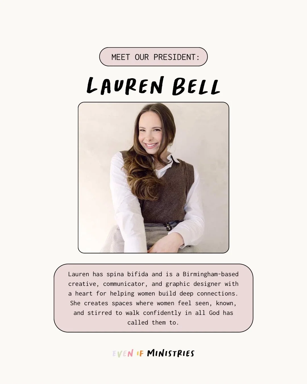 Meet Lauren, President of Even If🤍

She is such a light to not only our leadership team but to our entire community! Thank you Lauren for your selfless service!

#faith #community #disabledcommunity #disability #chronicpain #biblestudy #ministry #je