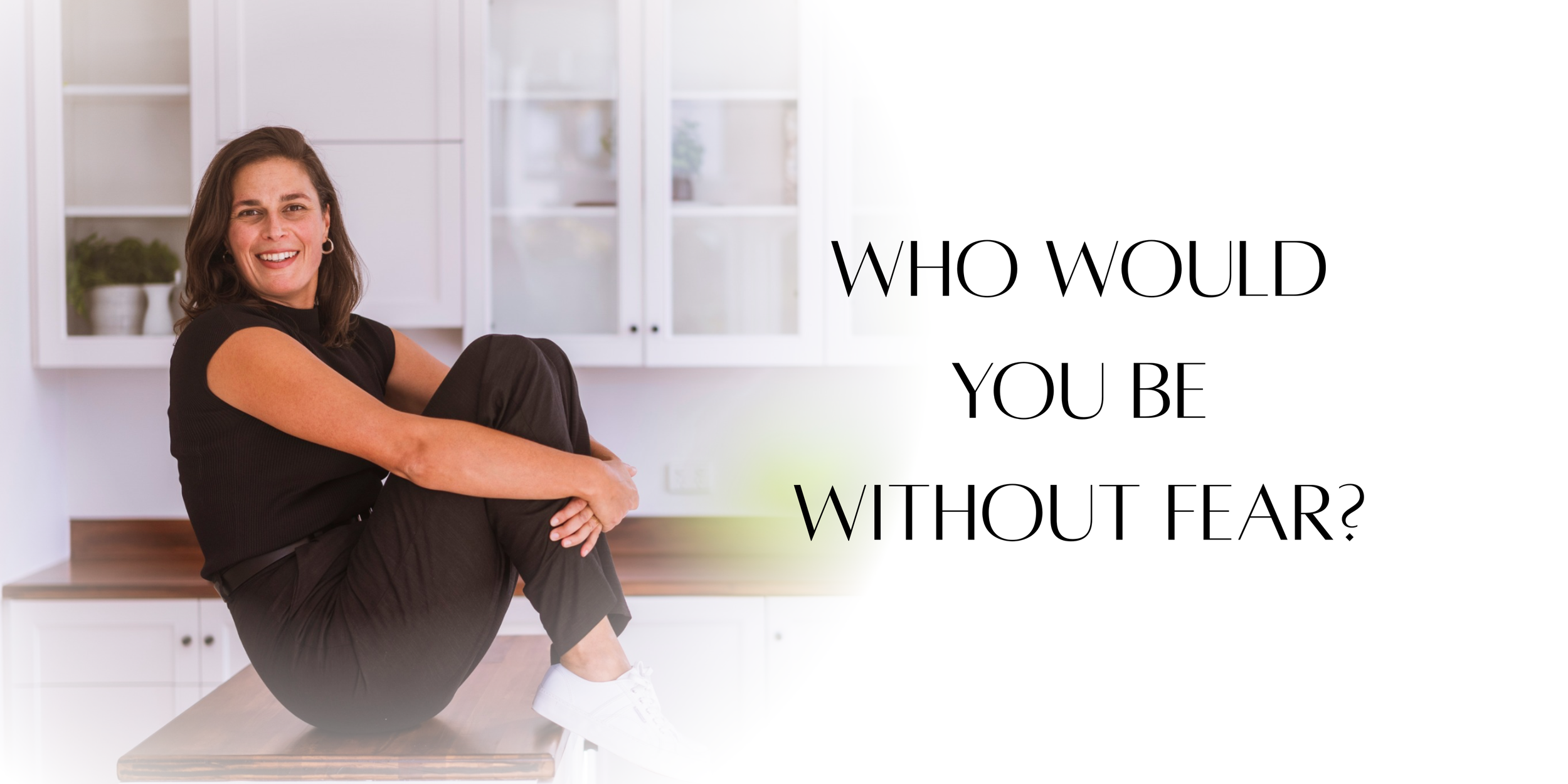 let go of fear. who would you be without fear. what is fear. steps to being yourself. start here. online help. online life coach. personal coach. help with self confidence. how to be more confident. how to be yourself better. let go of fear