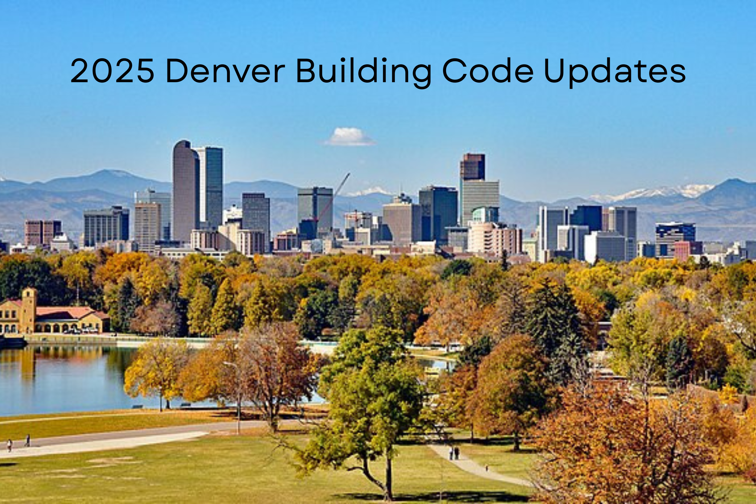 2025 Denver Building Code Updates Explained: A Guide for Contractors, Homeowners, and Architects