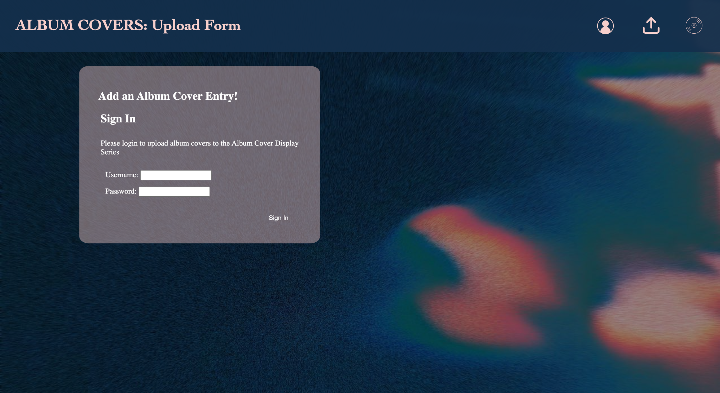 In order to add an album entry (the middle upload icon on the header), the user must be an admin and sign in first