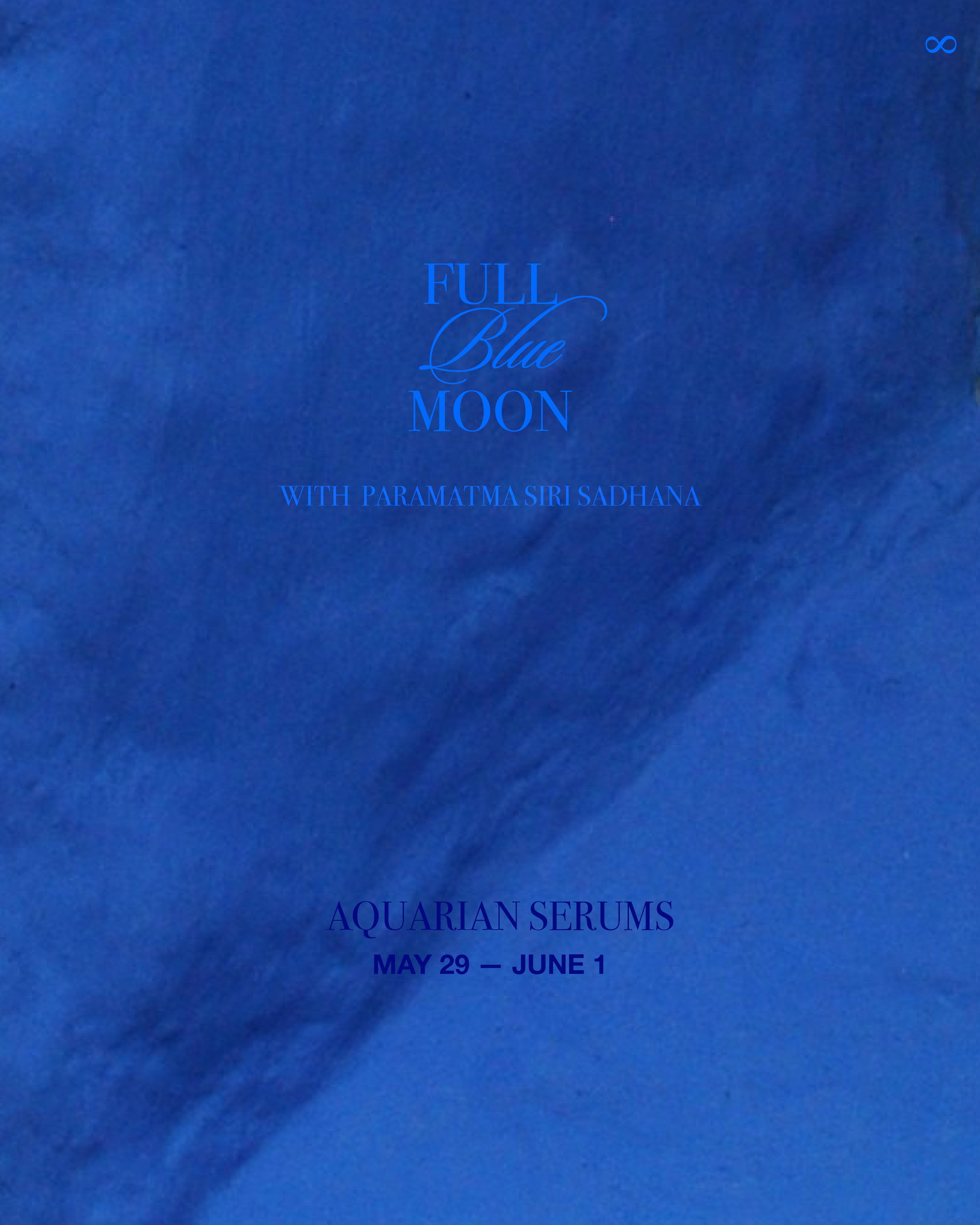 AQUARIAN SERUMS: Full Blue Moon  · May 29—June 1