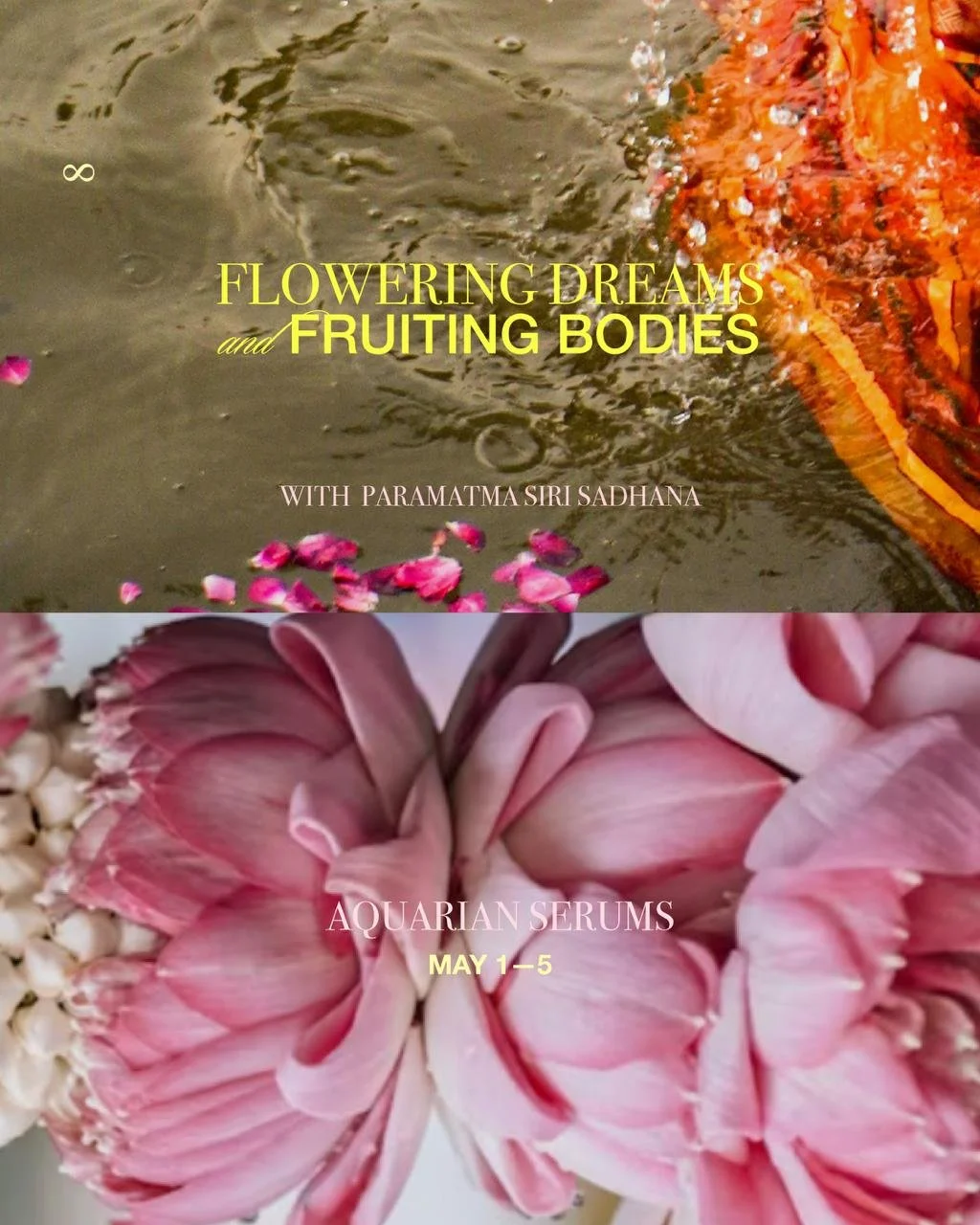 AQUARIAN SERUMS: Flowering Dreams & Fruiting Bodies     May 1-5