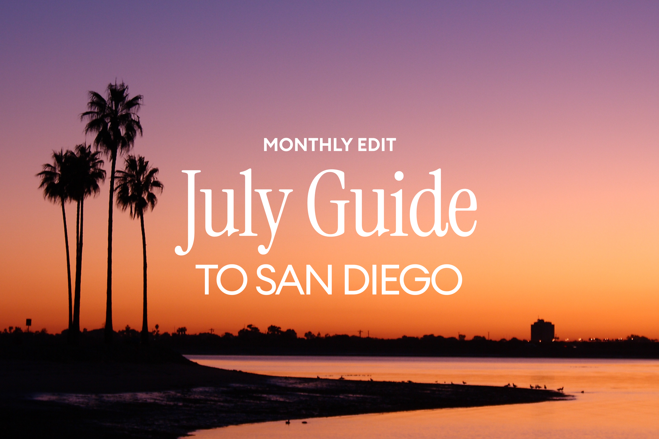The Local’s Guide to July in San Diego