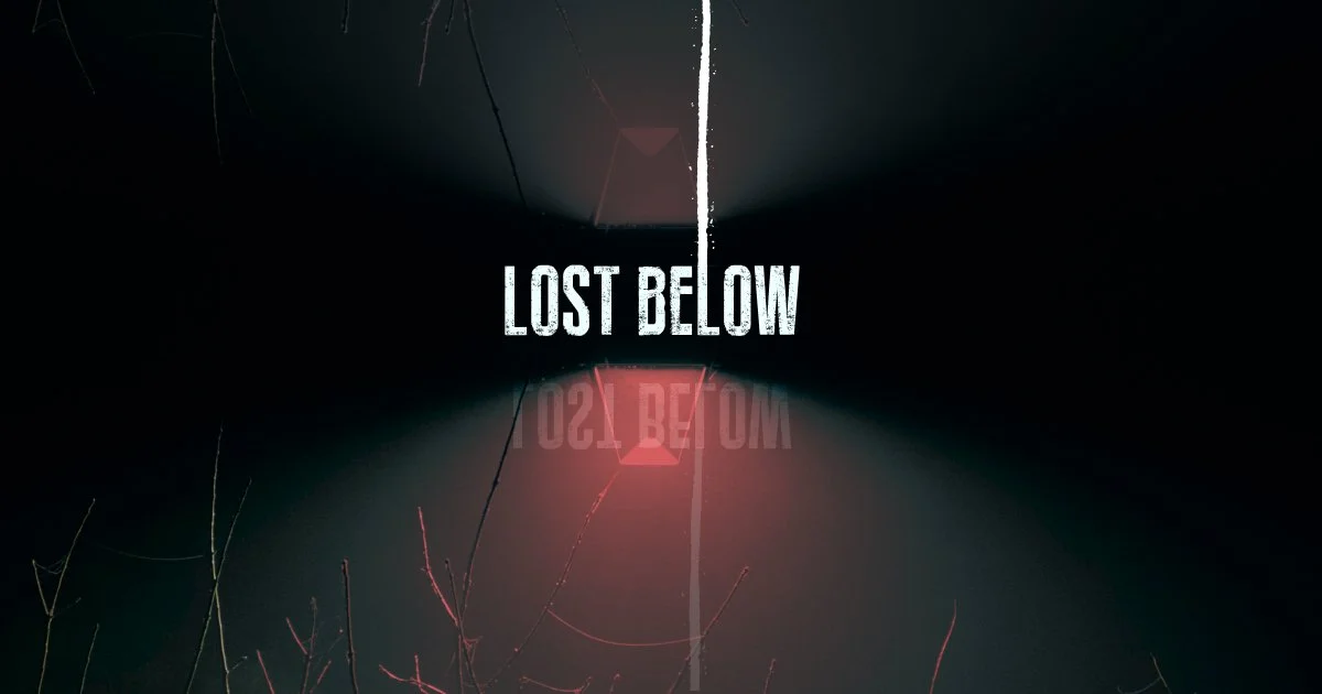 Lost Below - Upcoming