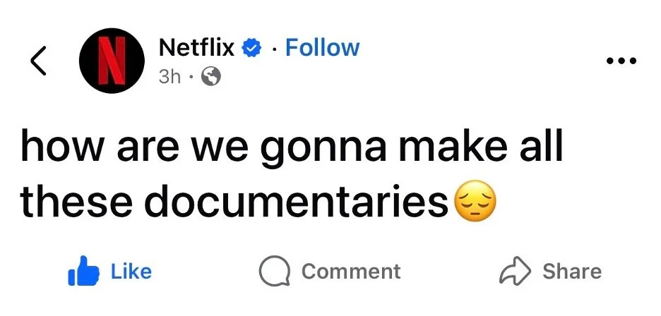 Screenshot of Netflix post that says "how are we gonna make all these documentaries"