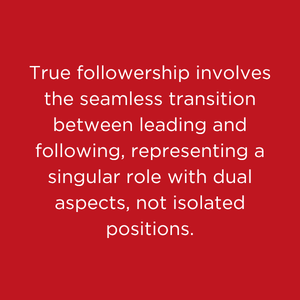 Red background with white text about true followership, emphasizing seamless transition between leading and following, representing a singular role with dual aspects instead of isolated positions.
