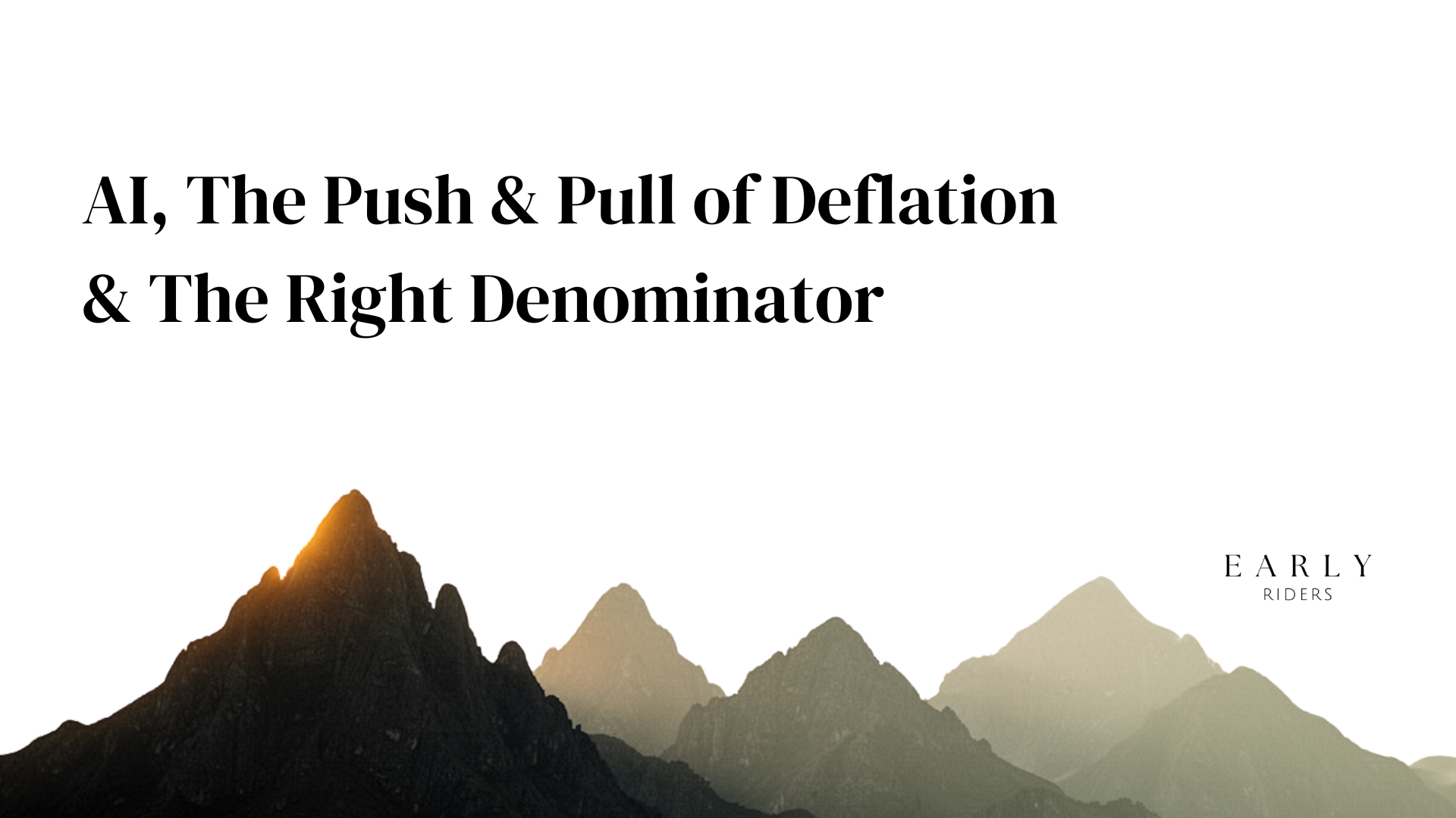 AI &amp; The Push &amp; Pull of Deflation &amp; The Right Denominator