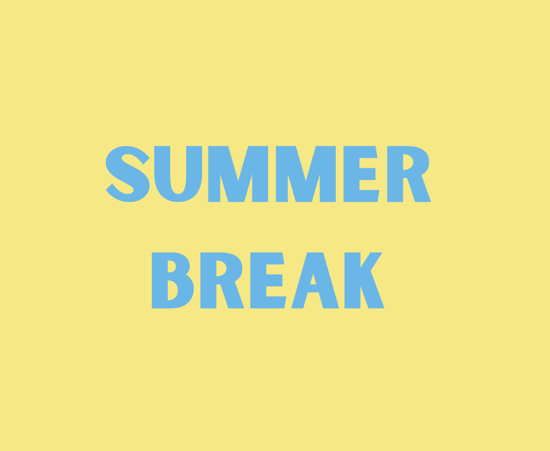 Summer Break