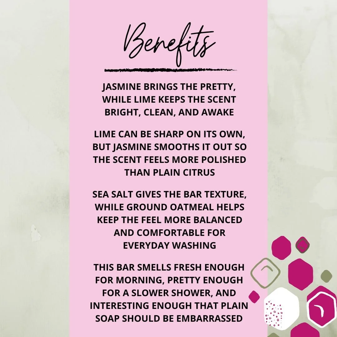 Benefits graphic for Jasmine Lime Scrub Soap Bar highlighting its jasmine lime scent, sea salt texture, ground oatmeal, and fresh floral citrus appeal.