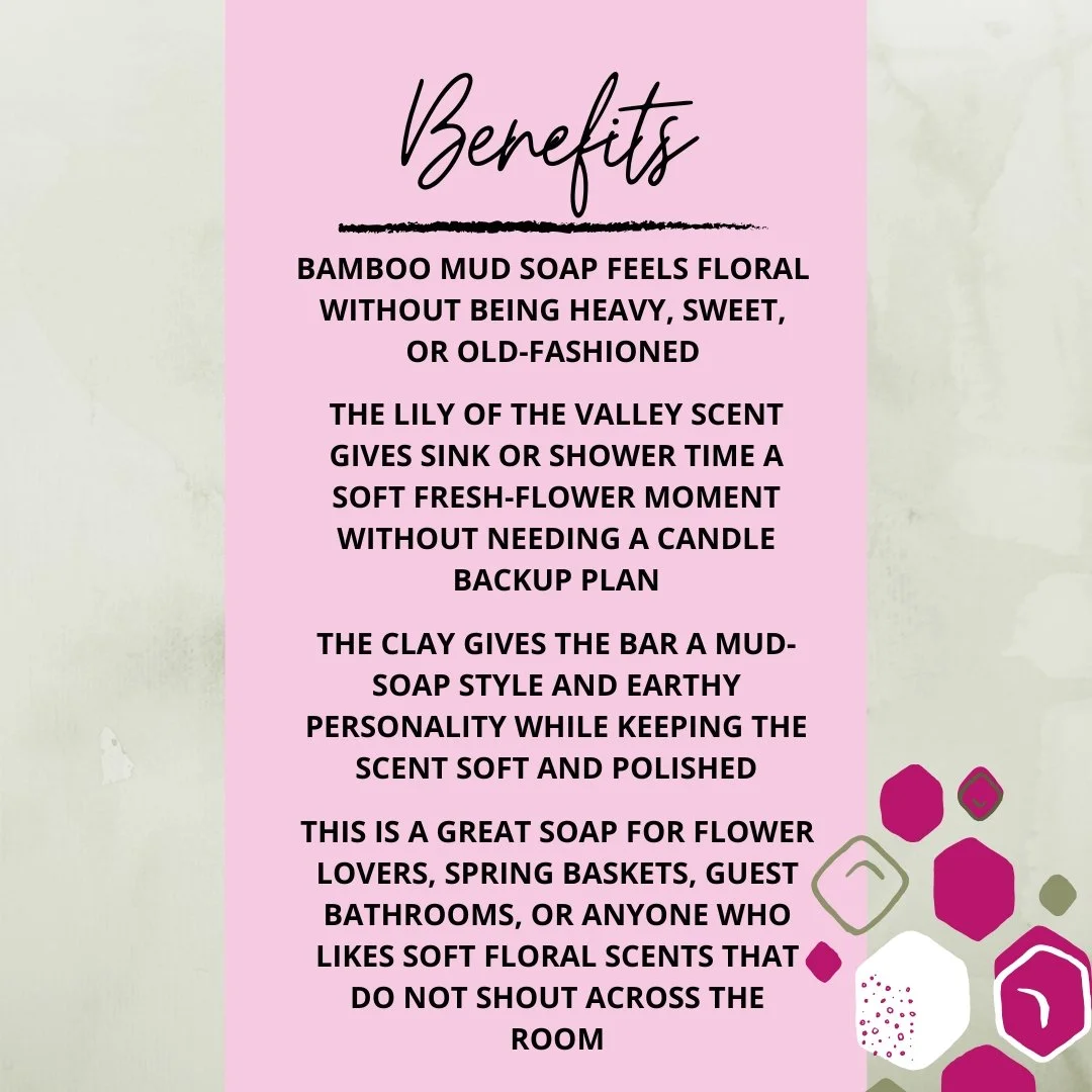 Benefits graphic for Bamboo Mud Soap Bar highlighting its green floral scent, lily of the valley notes, clay soap character, and gift appeal.