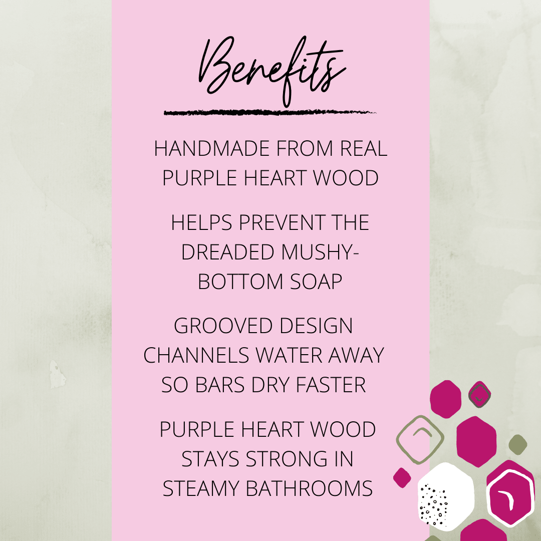 Benefits list for Mama Aswan Purple Heart Wood Soap Dish showing handmade construction, anti-mushy soap design, fast-draining grooves, and steam-resistant wood.