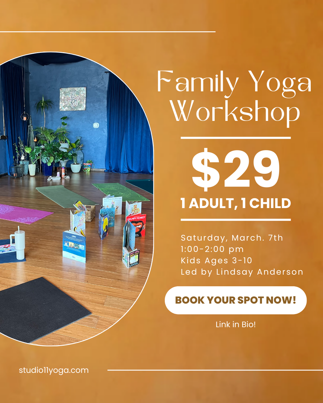 Flyer for a family yoga workshop with a photo of a yoga studio featuring yoga mats and books, offering a price of $29 for one adult and one child, scheduled for Saturday, March 7th from 1:00 to 2:00 pm for kids aged 3-10, led by Lindsay Anderson, with booking instructions and a website link.