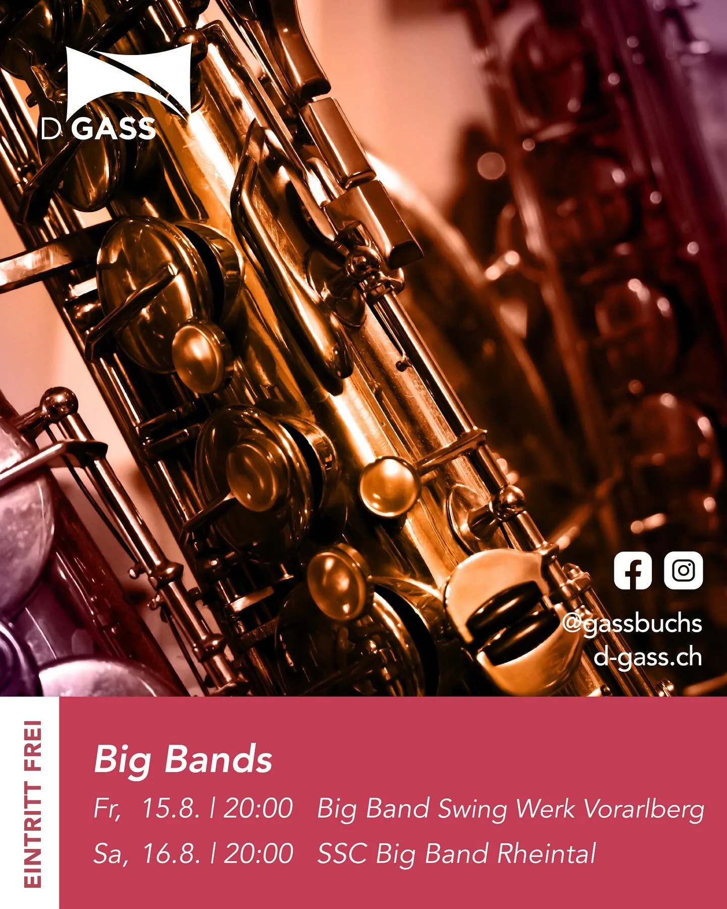 Big Band Weekend

15. August 2025, 20:00: Swingwerk Big Band
16. August 2025, 20:00: SSC Big Band Rheintal

Das einzigartige Big Band Weekend in der Gass ist einmalig. 2 verschiedene Big Bands aus dem 3-L&auml;ndereck zeigen ihre besten St&uuml;cke.
