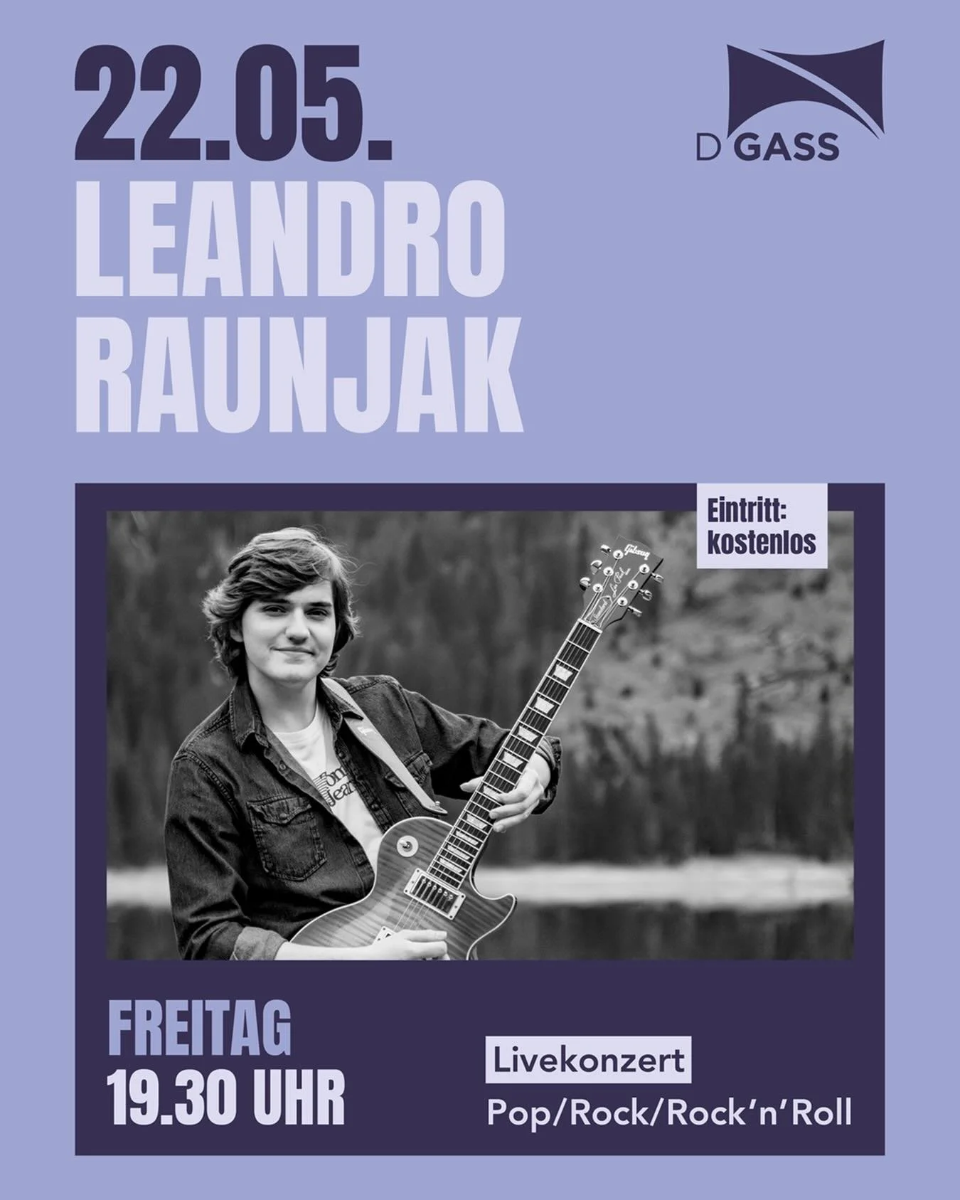 Freitag, 22. Mai 2026, 19.30 Uhr

Leandro Raunjak (Pop/Rock/Rock&lsquo;n&lsquo;Roll)

Ein aufstrebender ROCKSTAR aus den Schweizer Bergen! Der junge K&uuml;nstler aus dem St. Galler Rheintal begeistert das Publikum mit seiner E-Gitarre, seiner markan