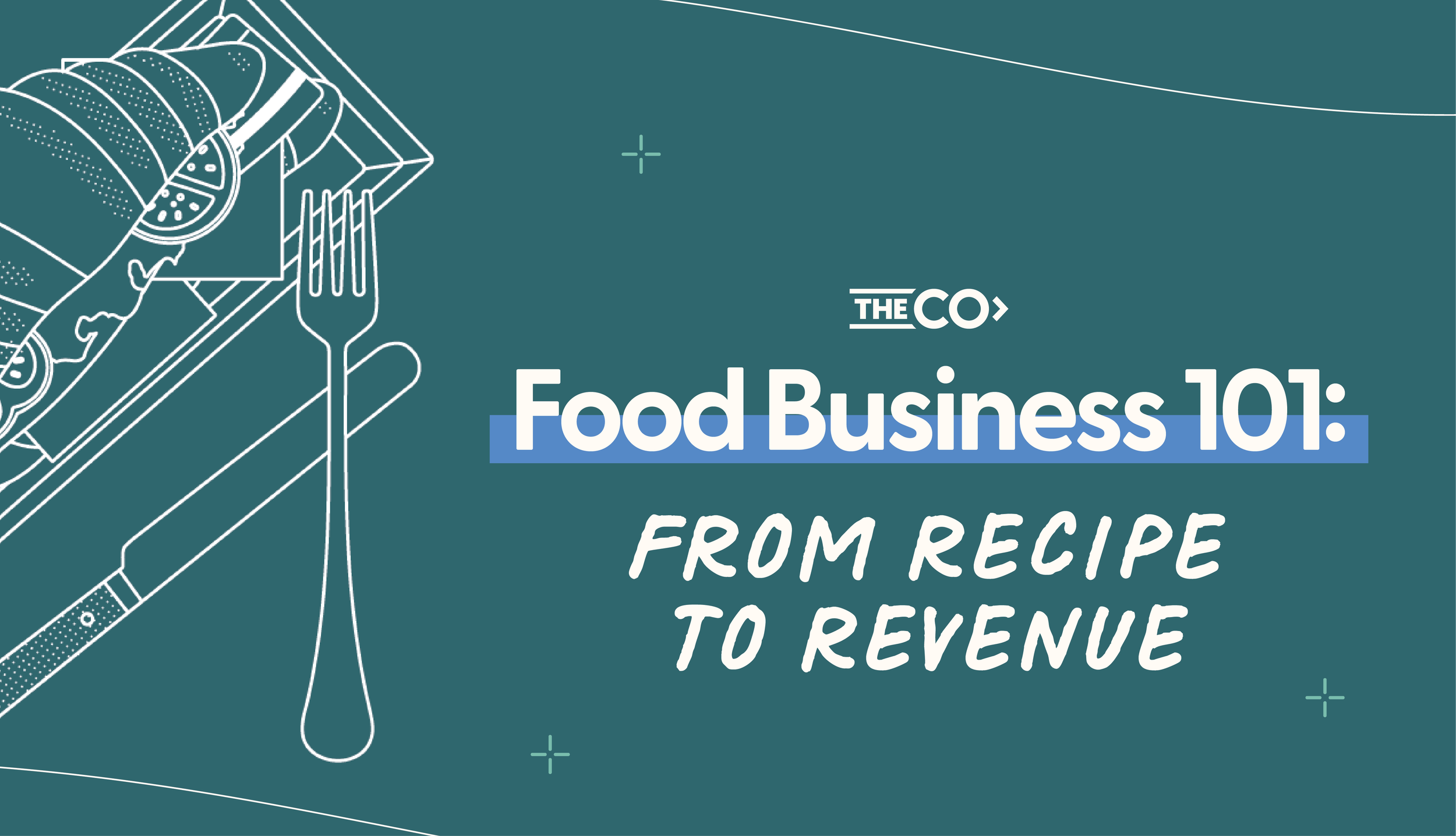 Food Business 101: From Recipe to Revenue