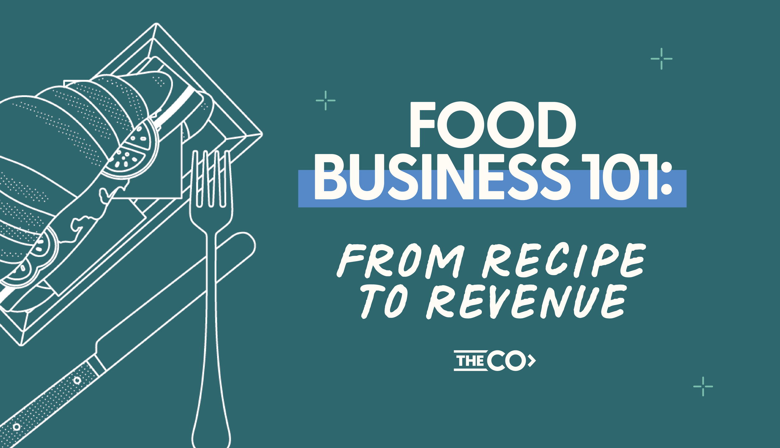 Food Business 101: From Recipe to Revenue