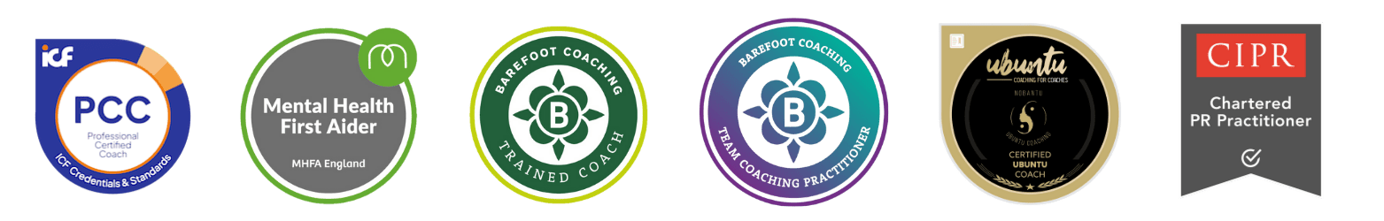 Credentials from ICF- PCC, Mental Health First Aid, Barefoot coaching, Ubuntu coaching and CHartered Institute of Public Pelations