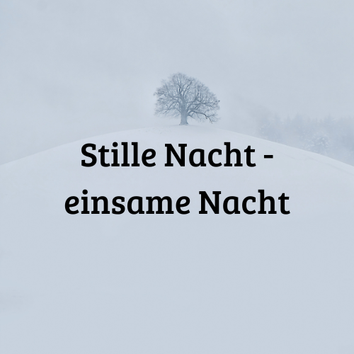 Stille Nacht - einsame Nacht
