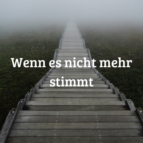 Wenn es nicht mehr stimmt