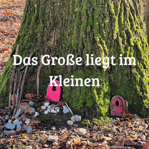Das Große liegt im Kleinen
