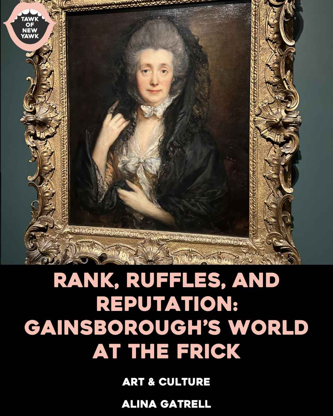 Rank, Ruffles, and Reputation: Gainsborough’s World at the Frick