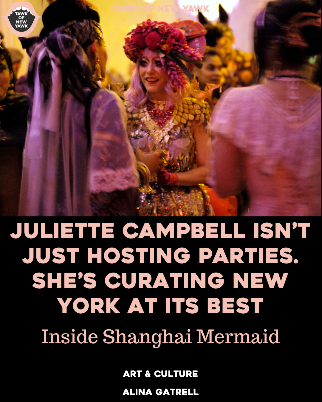 Juliette Campbell Of Shanghai Mermaid Isn’t Just Hosting Parties. She’s Curating New York at Its Best