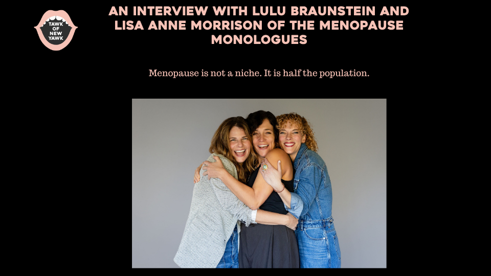 An Interview With LuLu Braunstein and Lisa Anne Morrison of The Menopause Monologues