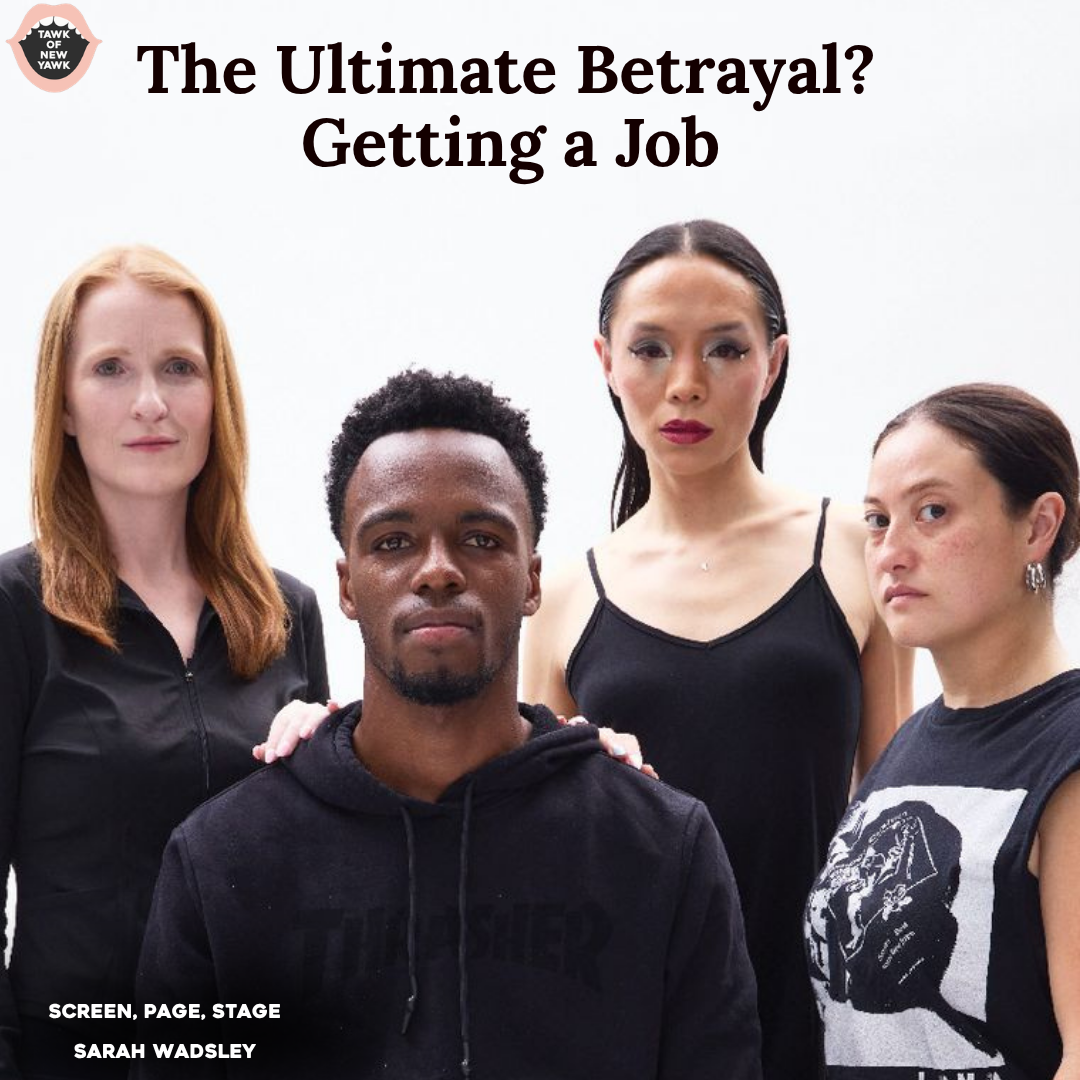 This Play Thinks Getting a Job Is the Ultimate Betrayal