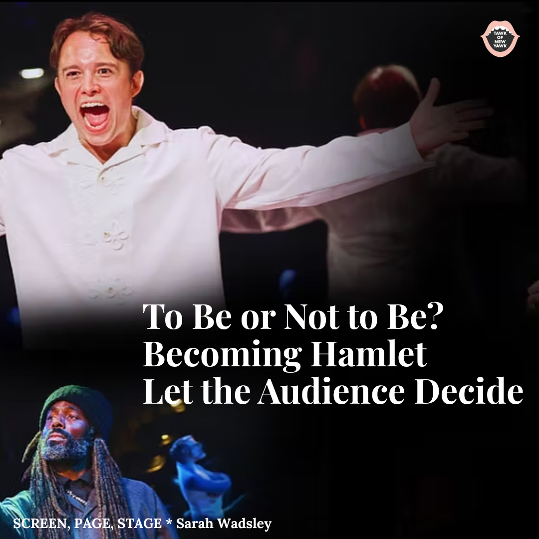 To Be or Not to Be? Becoming Hamlet Let the Audience Decide