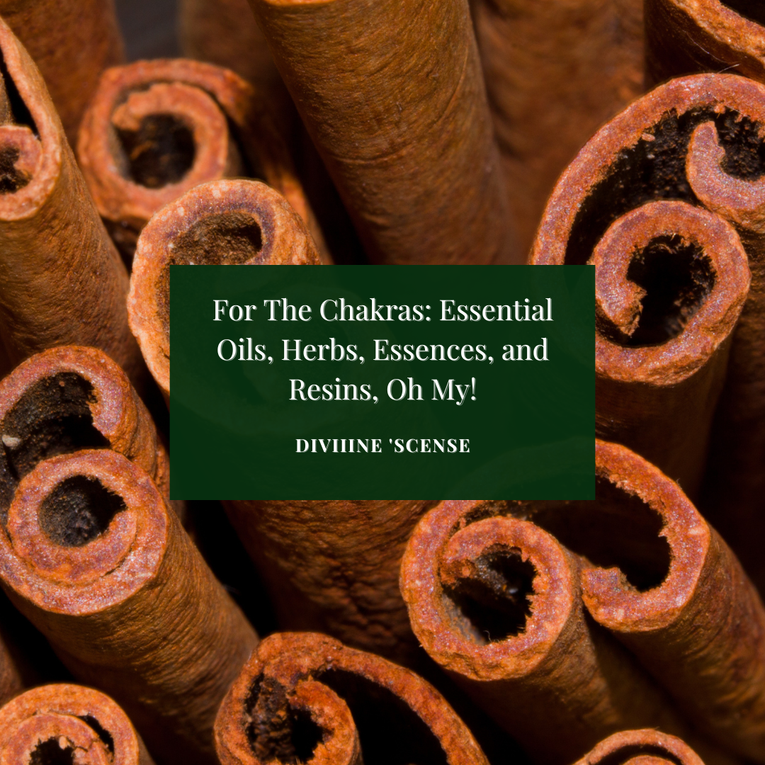For The Chakras: Essential Oils, Herbs, Essences, and Resins, Oh My!
