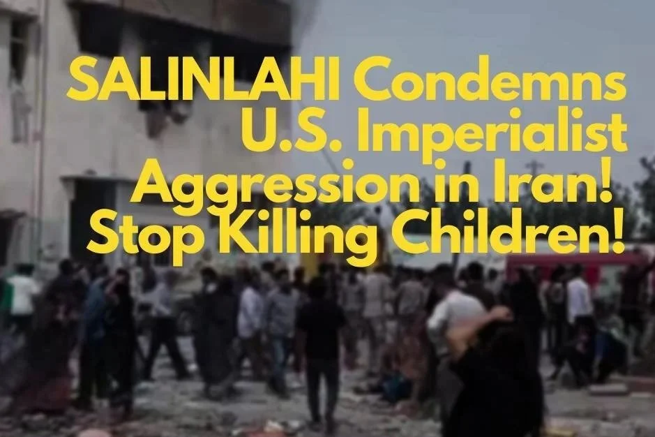 Salinlahi Condemns US-Israel Imperialist Attack on Iran! Stop Killing Children!