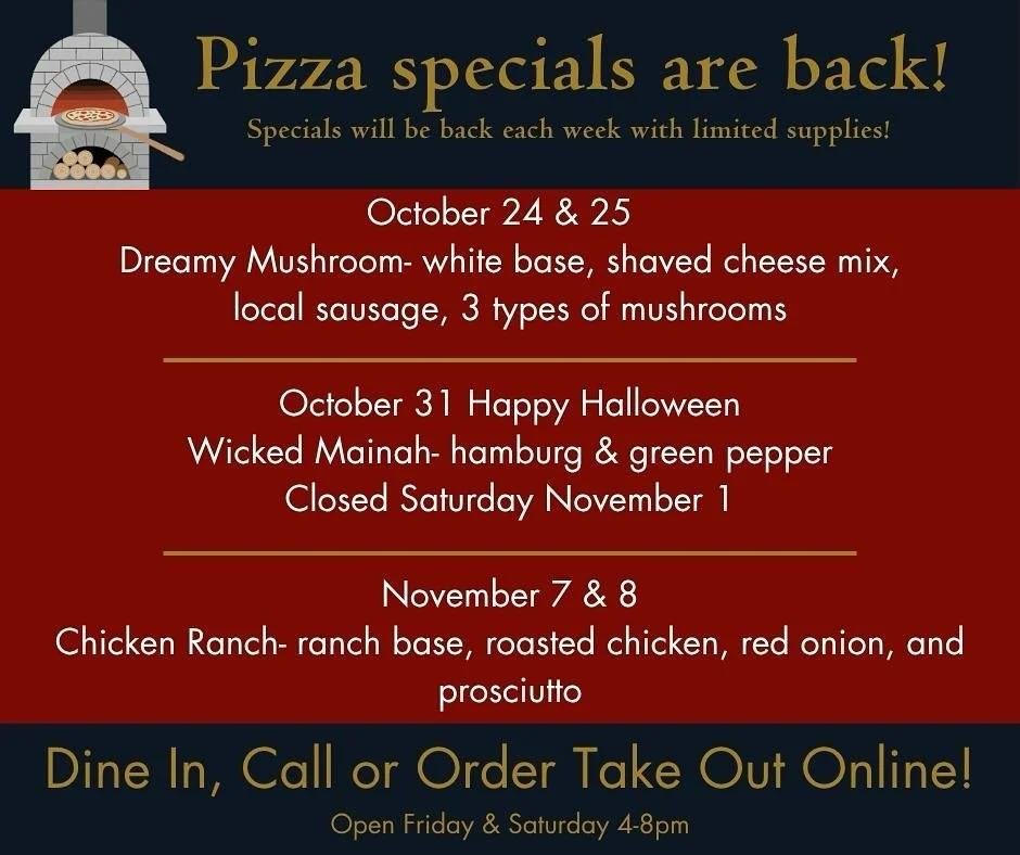 Happy Sunday!
Looking forward to working some pizza magic this winter with weekly specials!
What&rsquo;s your favorite combo? Leave a comment below and if we use your combo you&rsquo;ll get a discount on your next pie!
 
Winter Hours
Friday &amp; Sat