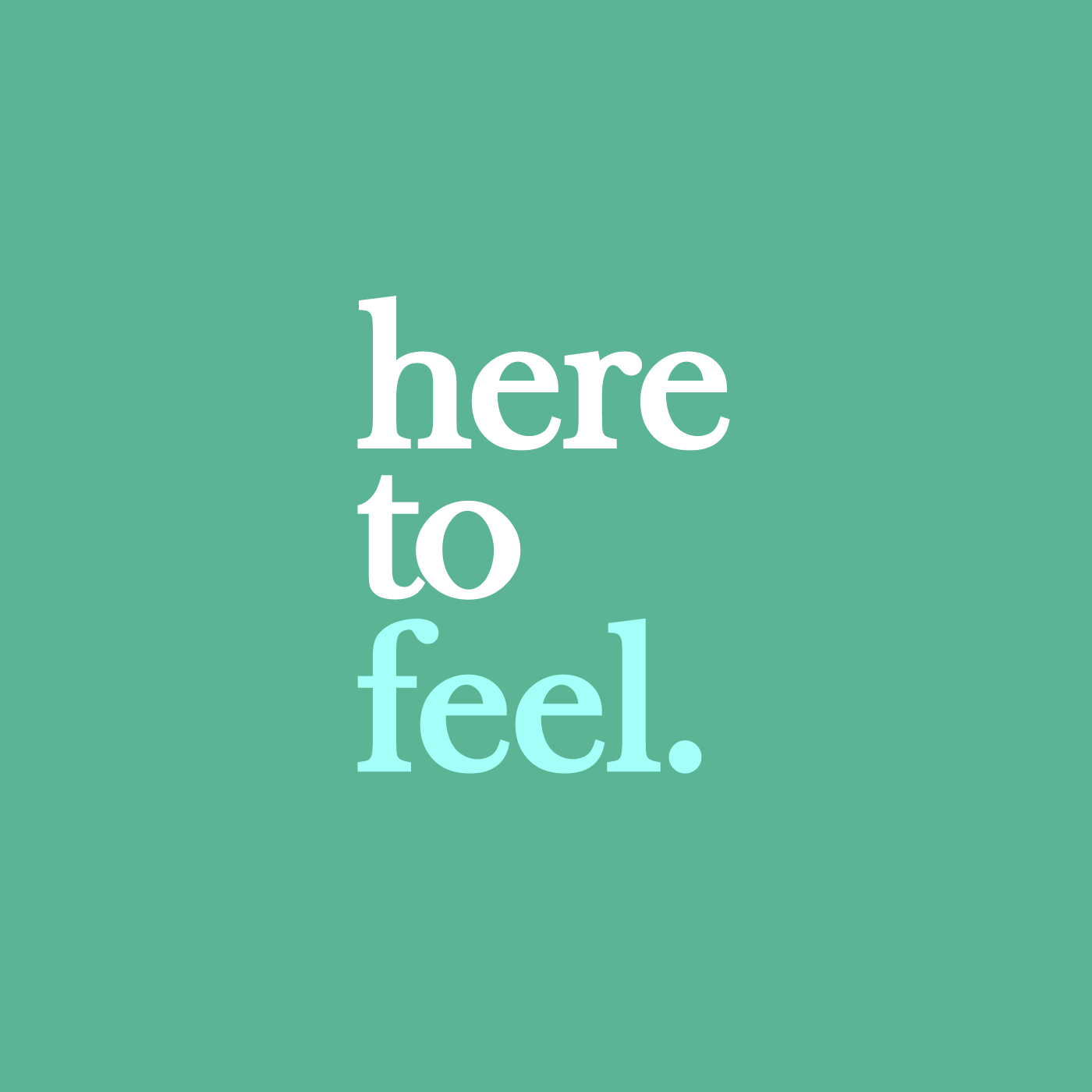 Here-To-Feel.png