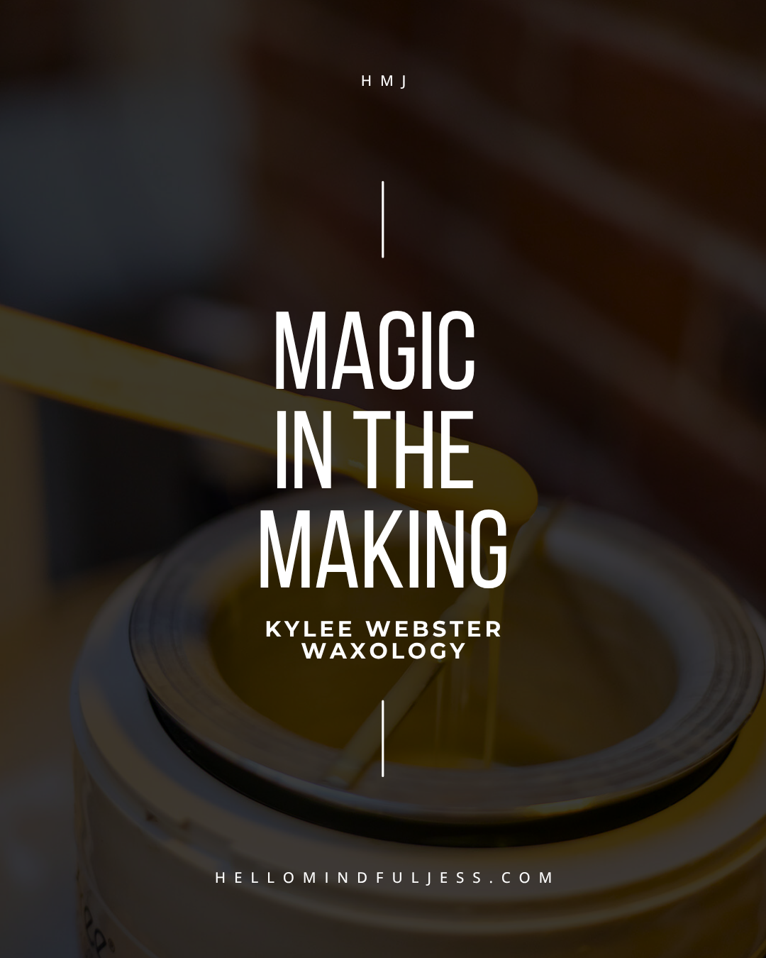 Magic in the Making: Kylee Webster, Waxology New Bedford