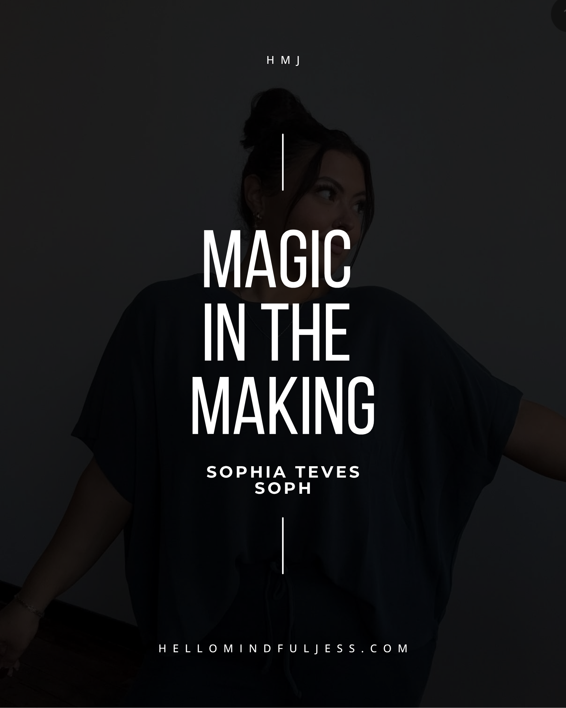Magic in the Making: Sophia Teves of SOPH