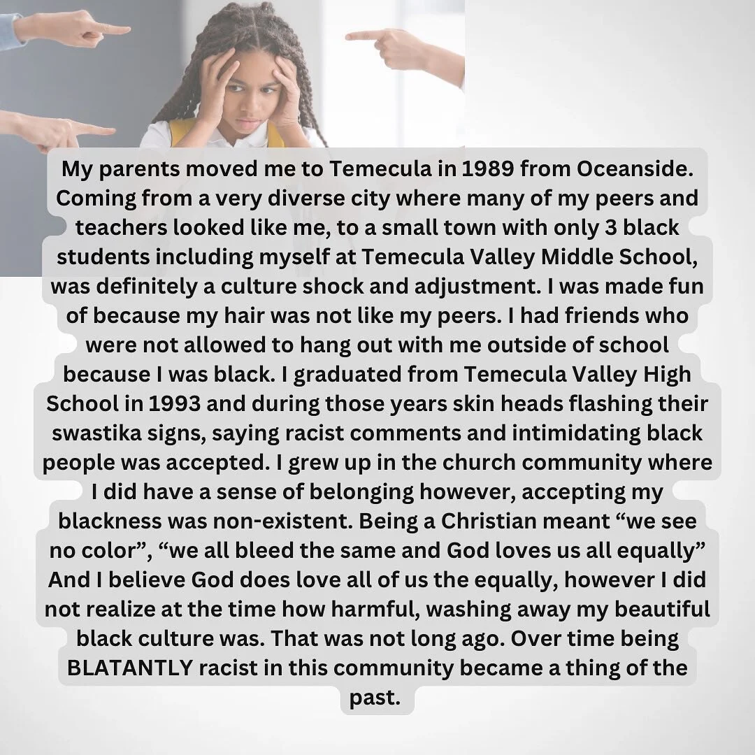 Story from a black resident in Temecula 📖
Listen.
Learn.
Pay attention. 

&ldquo;Although slavery may have been abolished, the crippling poison of racism still persists, and the struggle still continues.&rdquo; &mdash; Harry Belafonte, 2010 rally in