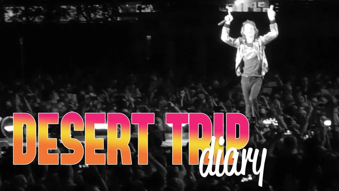 Desert Trip Diary & Bonus Style Video