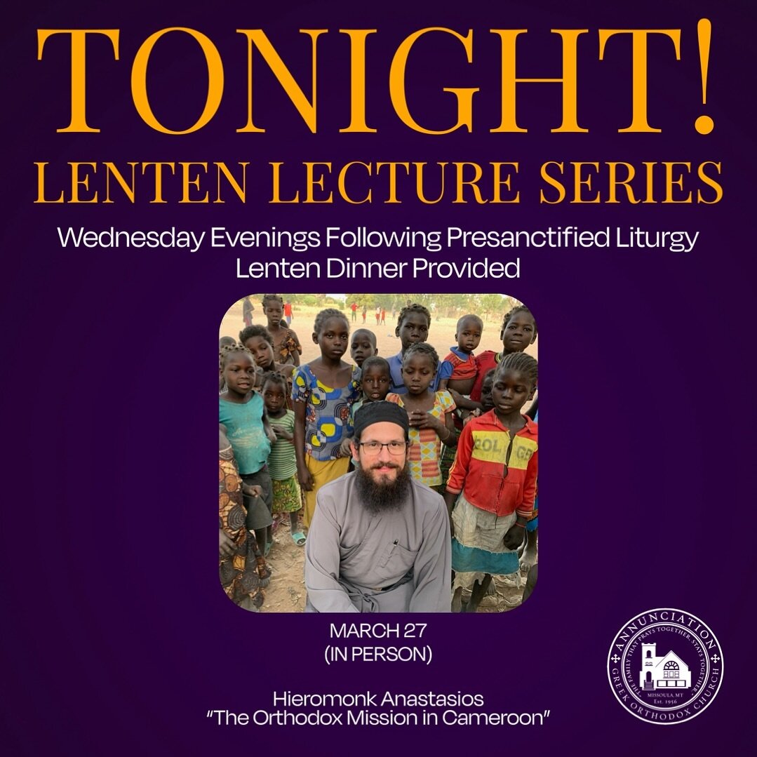 Reminder: Tonight we will have Fr. Anastasios with us as our guest speaker following the Presanctified Liturgy. Everyone is welcome!