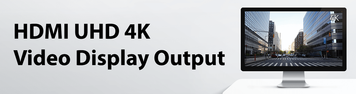 4K Video Display Output