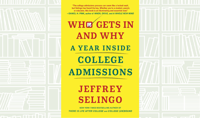 Book Corner-Who Get’s In and Why: A Year Inside College Admissions, by Jeffrey Selingo