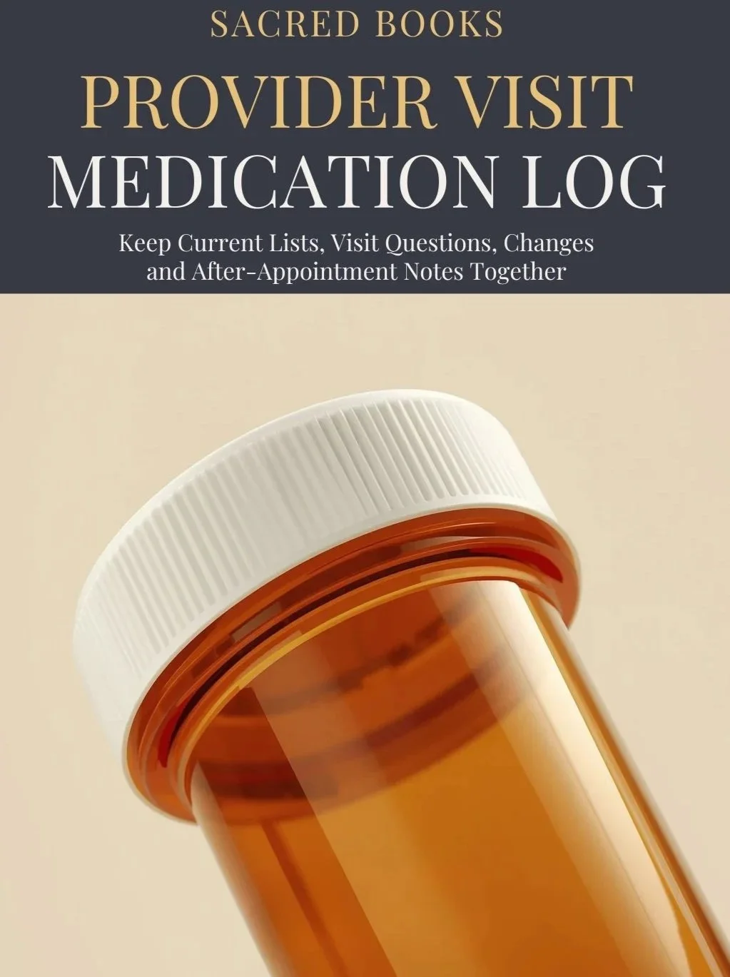 Provider Visit Medication Log paperback cover, a written record for keeping current medicine lists, visit questions, changes, and after-appointment notes together — Sacred Books.