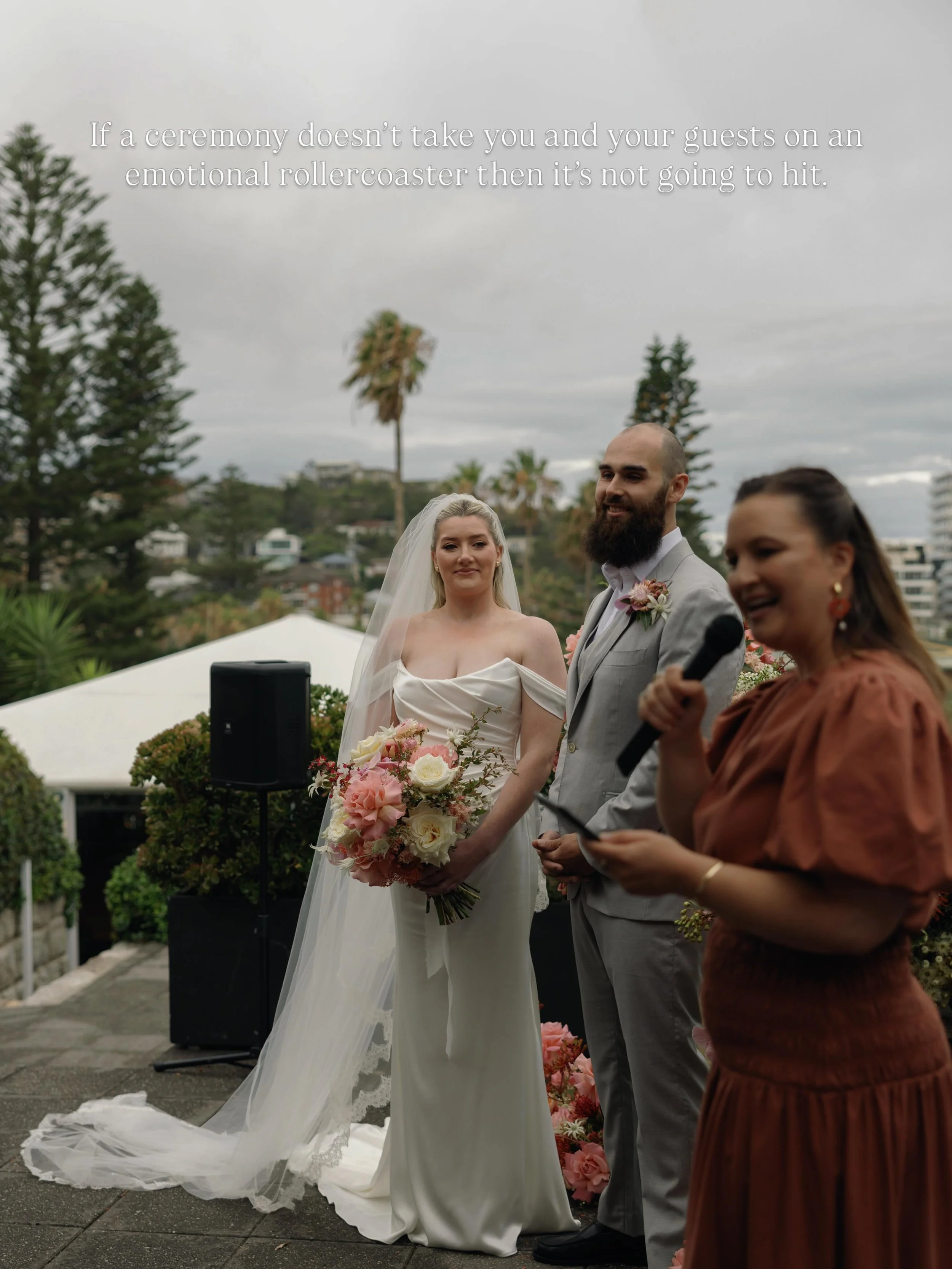 If a ceremony doesn&rsquo;t take you and your guests on an emotional rollercoaster then it&rsquo;s not going to hit. 

It doesn&rsquo;t always have to be laughs a minute or any humour at all but the words used in a ceremony need to move people. 

Del