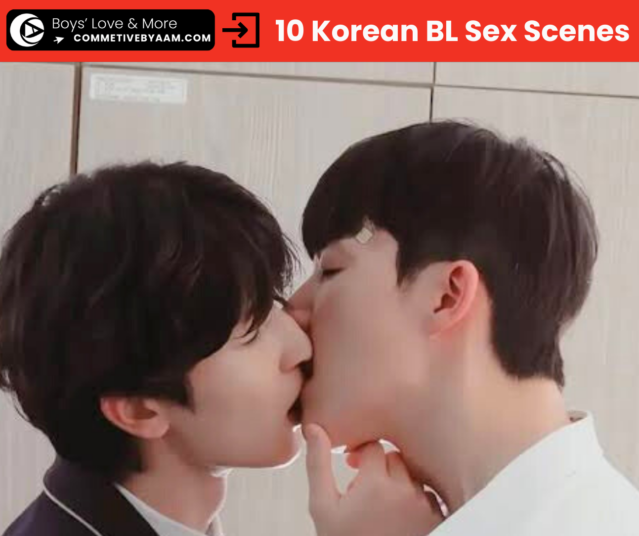 Two young men having fun together, passionate kissing and invite people to watch the best BL sex scenes in Korean BL—hot BL scenes, BL intimate scenes, and where to watch BL series for free on BL streaming sites.
