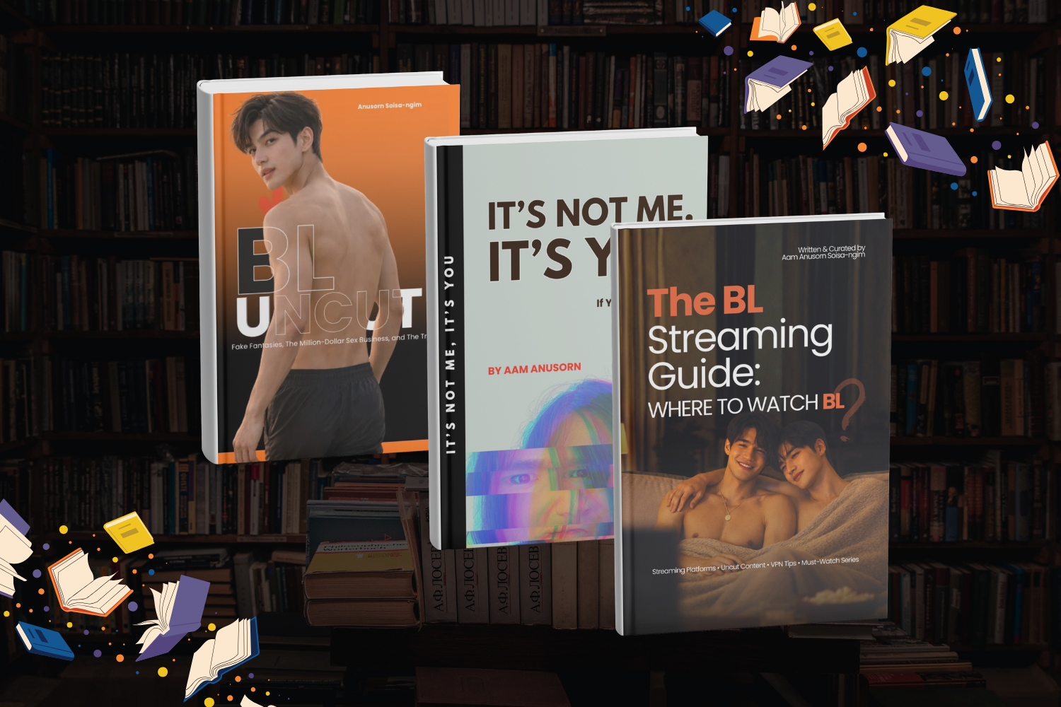 Three books about bisexuality in front of a dark bookshelf, with small illustrated open books surrounding them. The first book features a shirtless young man with dark hair, holding a towel, with the title 'BL UNCUT'. The second book has an abstract cover with a rainbow-colored face, titled 'IT'S NOT ME. IT'S YOU' by Aam Anusorn. The third book has a photo of two young men smiling on a sofa, with the title 'The BL Streaming Guide: WHERE TO WATCH BL?'.