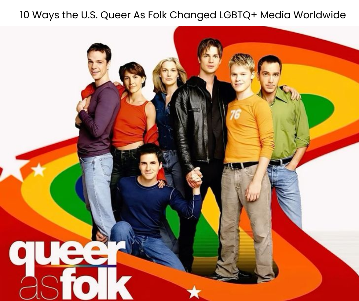 At a time when LGBTQ+ characters were often sidekicks, punchlines, or tragic cautionary tales, Queer As Folk placed them unapologetically at the center.