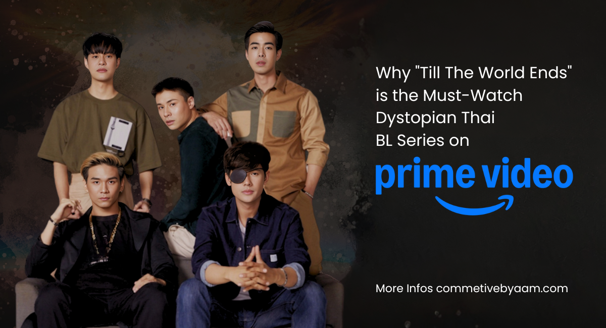 Dark and cinematic poster of the Thai BL series Till The World Ends showing characters surviving the apocalypse.